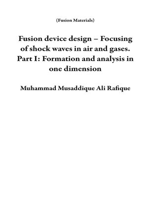 cover image of Fusion Device Design – Focusing of Shock Waves in Air and Gases. Part I